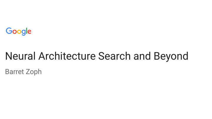 neural architecture search and beyond
