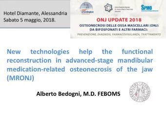 medication-related osteonecrosis of the jaw  (MRONJ)  Alberto Bedogni, M.D. FEBOMS  Declaration: No