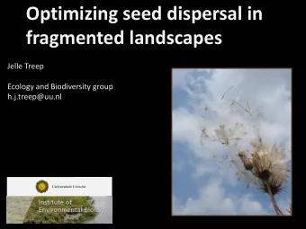 fragmented landscapes  Jelle Treep  Ecology and Biodiversity group  h.j.treep@uu.nl  Background:
