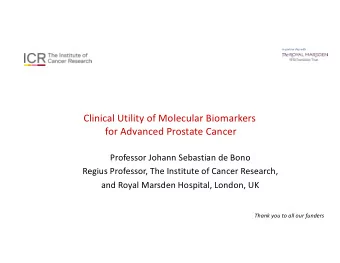Clinical Utility of Molecular Biomarkers  for Advanced Prostate Cancer  Professor Johann Sebastian