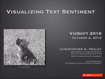 Visualizing Text Sentiment  VisSoft 2016  October 4, 2016  Christopher G. Healey Department of