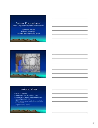 Disaster Preparedness:  Disaster Preparedness:  Baylor  Baylor  s experience and Impact on