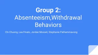 Group 2:  Absenteeism,Withdrawal  Behaviors  Chi Chuong, Lea Finato, Jordan Mosset, Stephanie