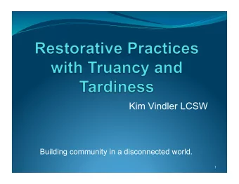 Kim Vindler LCSW  Building community in a disconnected world.  1  In an ideal world.  I would