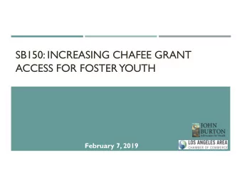 SB150: INCREASING CHAFEE GRANT  ACCESS FOR FOSTER  YOUTH  February 7, 2019  INFORMATION TO