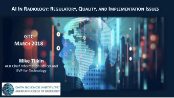 GTC M ARCH 2018  Mike Tilkin  ACR Chief Information Officer and  EVP for Technology R EALIZING THE