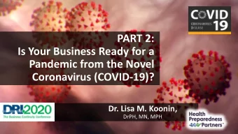 PART 2:  Is Your Business Ready for a  Pandemic from the Novel  Coronavirus (COVID-19)?  Dr. Lisa