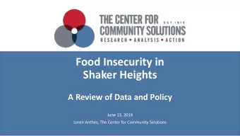 Food Insecurity in  Shaker Heights  A Review of Data and Policy  June 13, 2019  Loren Anthes, The