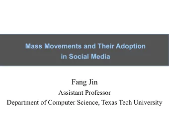 Fang Jin  Assistant Professor  Department of Computer Science, Texas Tech University  Ubiquity of