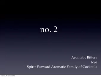 no. 2  Aromatic Bitters  Rye  Spirit-Forward Aromatic Family of Cocktails  Tuesday, 10 January 2012