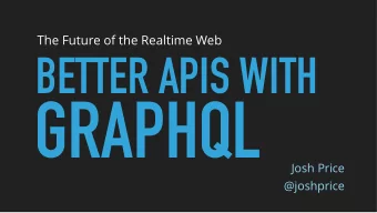 GRAPHQL  Josh Price  @joshprice  STEPPING STONES TO FP  Language (Elixir)  Strongly-Typed APIs