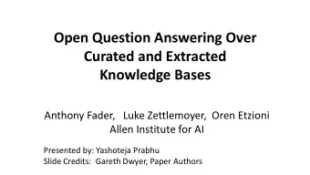 Open Question Answering Over  Curated and Extracted  Knowledge Bases  Anthony Fader,   Luke