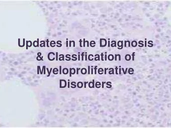 Updates in the Diagnosis  &amp; Classification of  Myeloproliferative  Disorders  From Disorder,