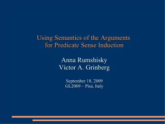 Using Semantics of the Arguments  Using Semantics of the Arguments  for Predicate Sense Induction