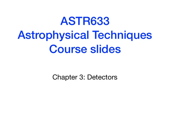 astr633 astrophysical techniques course slides
