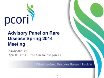 Advisory Panel on Rare  Disease Spring 2014  Meeting  Alexandria, VA  April 30, 2014  8:30 a.m.