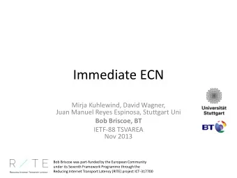 Immediate ECN  Mirja Kuhlewind, David Wagner,  Juan Manuel Reyes Espinosa, Stuttgart Uni  Bob