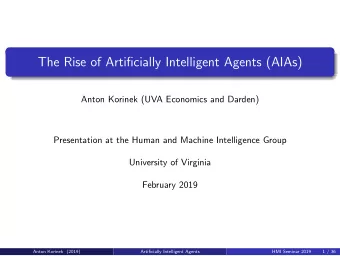 The Rise of Artificially Intelligent Agents (AIAs)  Anton Korinek (UVA Economics and Darden)