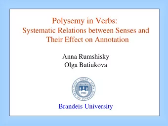 Polysemy in Verbs:  Systematic Relations between Senses and  Their Effect on Annotation  Anna