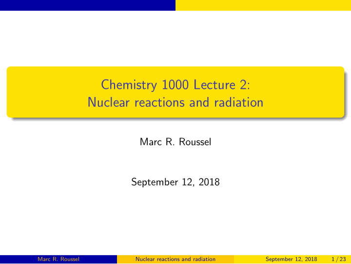 chemistry 1000 lecture 2 nuclear reactions and radiation
