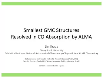 Smallest GMC Structures  Resolved in CO Absorption by ALMA  Jin Koda  Stony Brook University