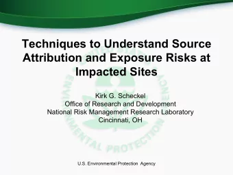 Techniques to Understand Source  Attribution and Exposure Risks at  Impacted Sites  Kirk G.