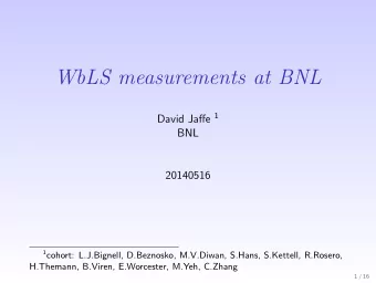 WbLS measurements at BNL David Jaffe 1  BNL  20140516 1 cohort: L.J.Bignell, D.Beznosko, M.V.Diwan,