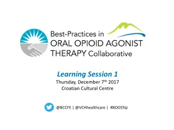 Learning Session 1 Thursday, December 7 th 2017  Croatian Cultural Centre  @BCCFE | @VCHhealthcare