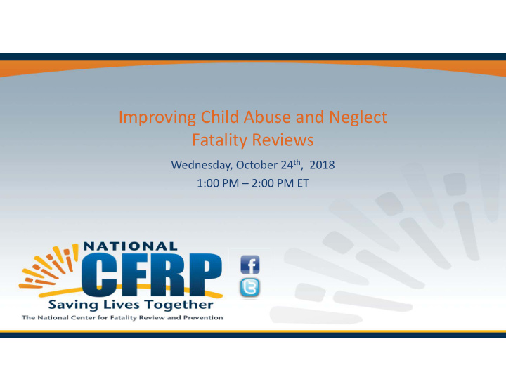 improving child abuse and neglect fatality reviews