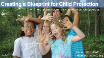 Creating a Blueprint for Child Protection  PROTE  TECTI  TING C  CAM  AMP &amp;  P &amp; CAM  AMPE