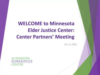 Elder Justice Center:  Center Partners Meeting  Oct. 12, 2018  AGENDA  2:00  2:15 |