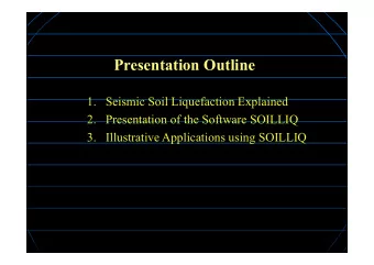 Presentation Outline  1. Seismic Soil Liquefaction Explained  2. Presentation of the Software