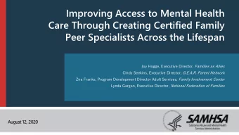 Care Through Creating Certified Family  Peer Specialists Across the Lifespan Joy Hogge, Executive