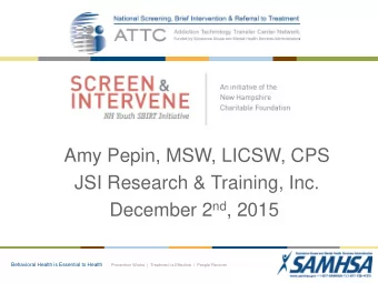 Amy Pepin, MSW, LICSW, CPS  JSI Research &amp; Training, Inc. December 2 nd , 2015 Behavioral