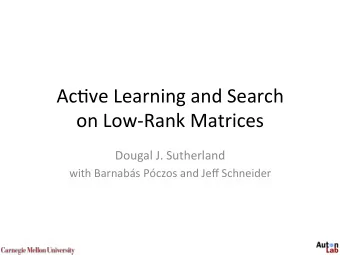 Ac#ve  Learning  and  Search    on  Low-Rank  Matrices    Dougal  J.