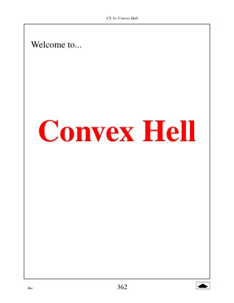 Convex Hell  362  dnc  CS 16: Convex Hull  Whoops, I mean...  Convex Hull  Whats a  Convex Hull?