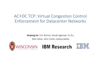 AC  DC TCP: Virtual Congestion Control  Enforcement for Datacenter Networks  Ke  Keqiang He He ,