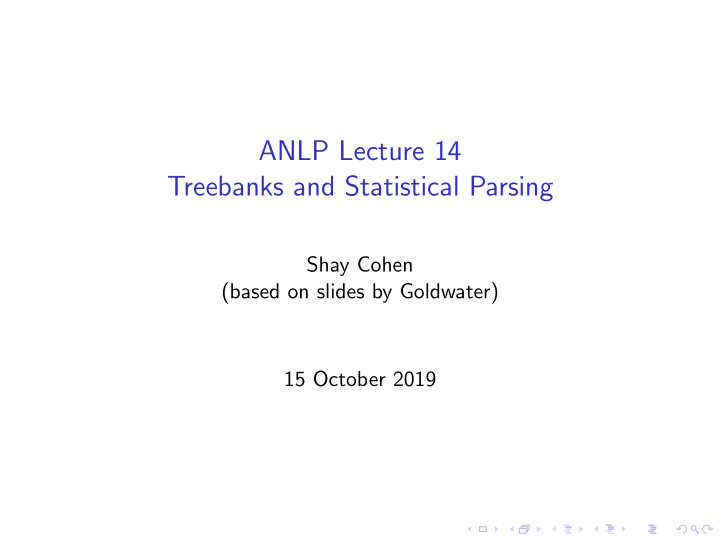 anlp lecture 14 treebanks and statistical parsing