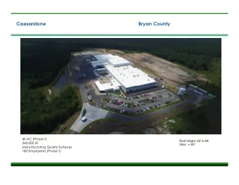 Caesarstone  Bryan County  45 AC (Phase I)  Roof Height: 22' to 64'  240,000 SF  Silos: +/-85'