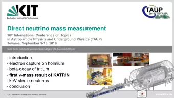 Direct neutrino mass measurement 16 th International Conference on Topics  in Astroparticle Physics