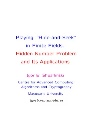 Playing Hide-and-Seek  in Finite Fields:  Hidden Number Problem  and Its Applications  Igor