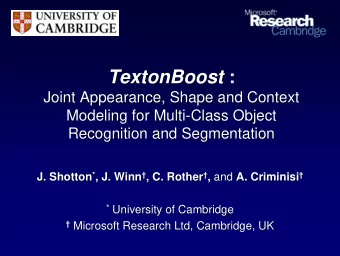 TextonBoost :  :  TextonBoost  Joint Appearance, Shape and Context  Joint Appearance, Shape and