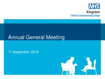 Annual General Meeting  11 September 2018  Welcome  Dr Naz Jivani  Chair, Kingston CCG