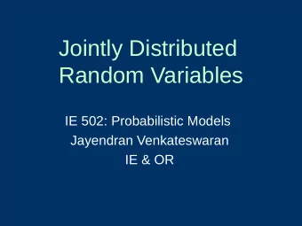 Jointly Distributed  Random Variables  IE 502: Probabilistic Models  Jayendran Venkateswaran  IE