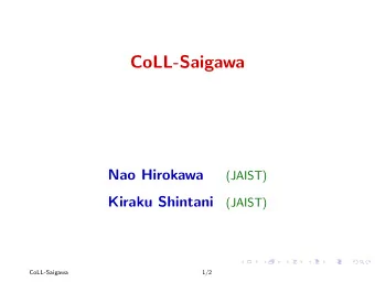 CoLL-Saigawa  Nao Hirokawa  (JAIST)  Kiraku Shintani  (JAIST)  CoLL-Saigawa  1/2  CoLL-Saigawa