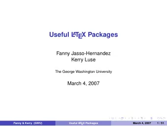Useful L  T  EX Packages  A  Fanny Jasso-Hernandez  Kerry Luse  The George Washington University