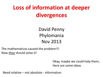 divergences  David Penny  Phylomania  Nov 2013  The mathematicos caused the problem!!!  Now they