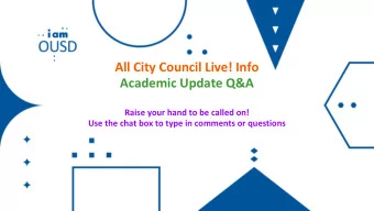 All City Council Live! Info  Academic Update Q&amp;A  Raise your hand to be called on!  Use the