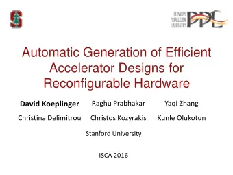 Automatic Generation of Efficient  Accelerator Designs for  Reconfigurable Hardware  David