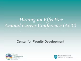 Having an Effective  Annual Career Conference (ACC)  Center for Faculty Development  Goals  To